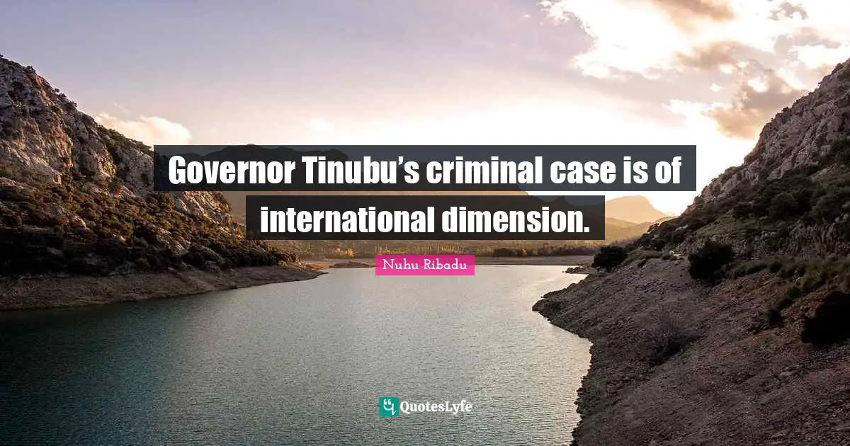 Governor Tinubu’s criminal case is of international dimension.