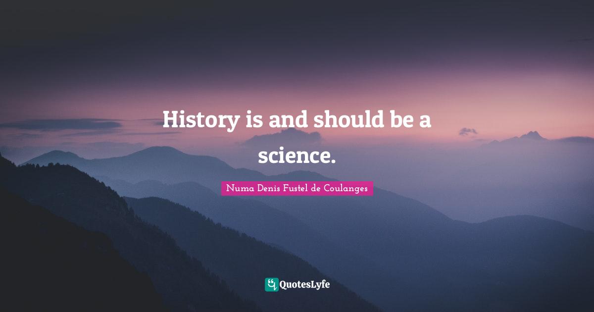 History is and should be a science.