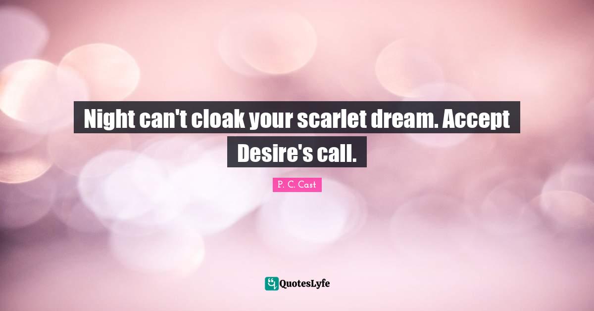 Night can't cloak your scarlet dream. Accept Desire's call.