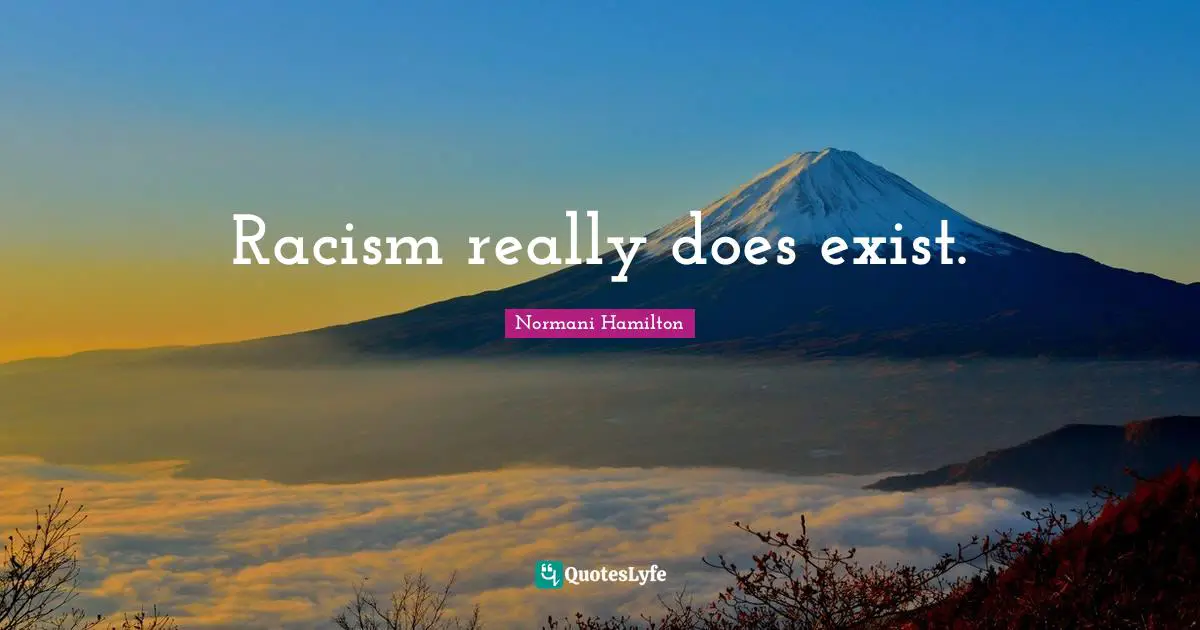 Racism really does exist.