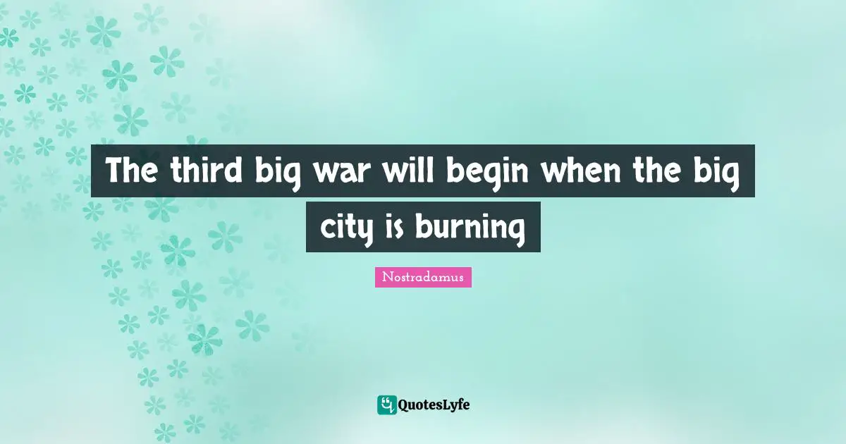 The third big war will begin when the big city is burning