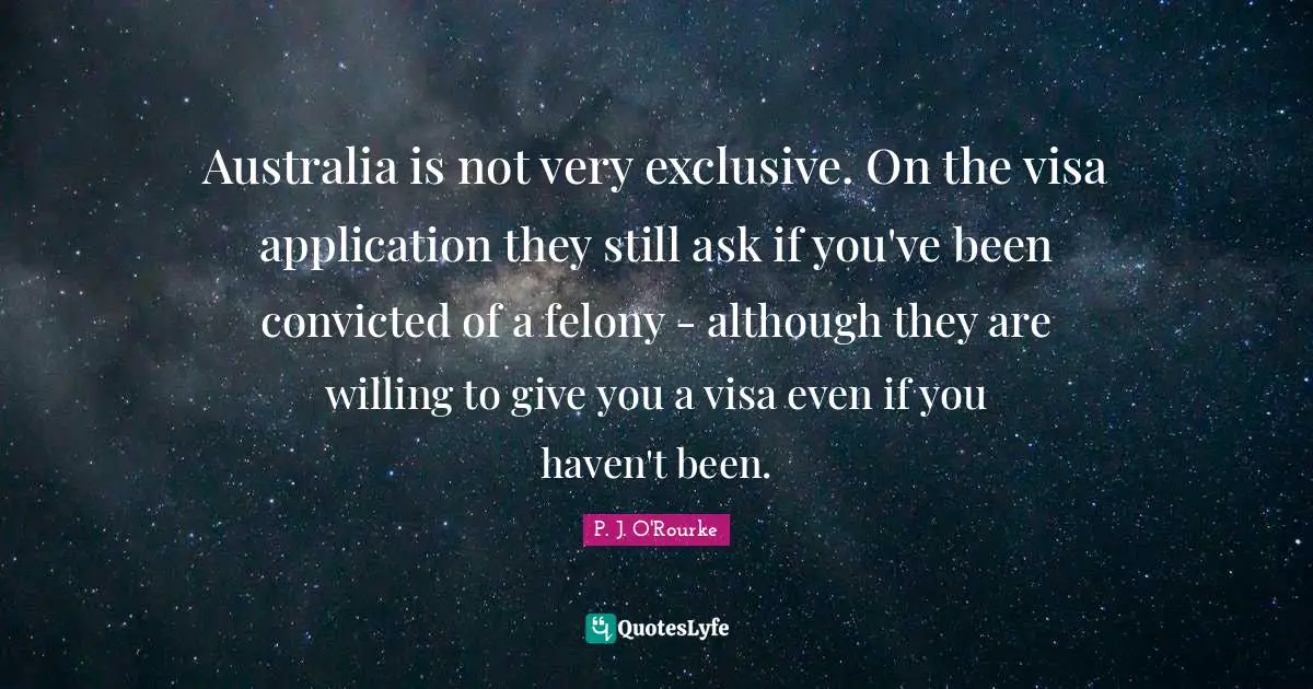 Australia is not very exclusive. On the visa application they still ask if you've been convicted of a felony - although they are willing to give you a visa even if you haven't been.