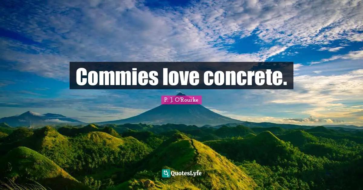 Commies love concrete.