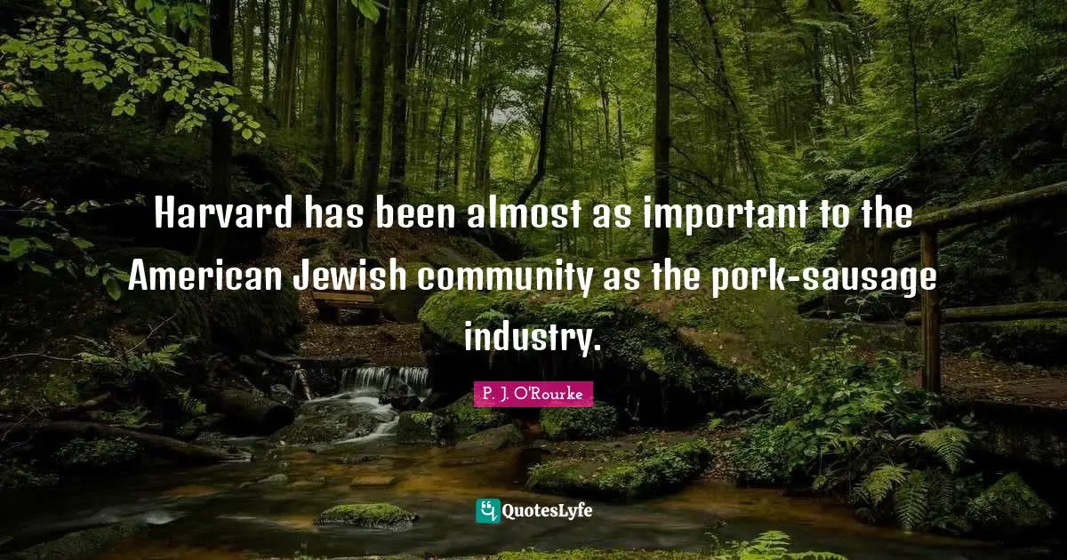 Sausage Quotes: "Harvard has been almost as important to the American Jewish community as the pork-sausage industry."