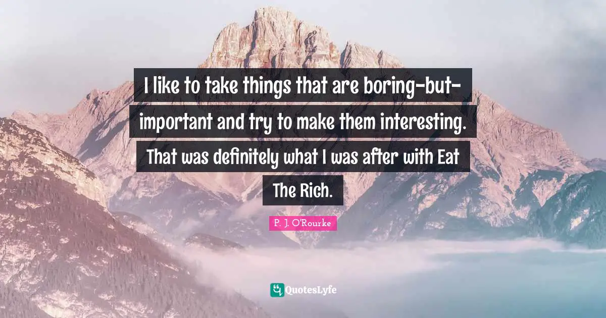 I like to take things that are boring-but-important and try to make them interesting. That was definitely what I was after with Eat The Rich.