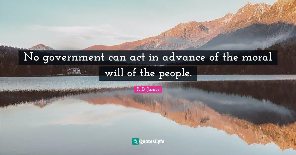 No government can act in advance of the moral will of the people.