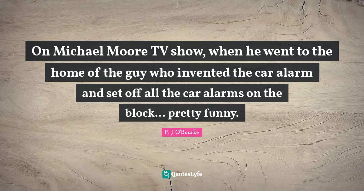 On Michael Moore TV show, when he went to the home of the guy who invented the car alarm and set off all the car alarms on the block... pretty funny.