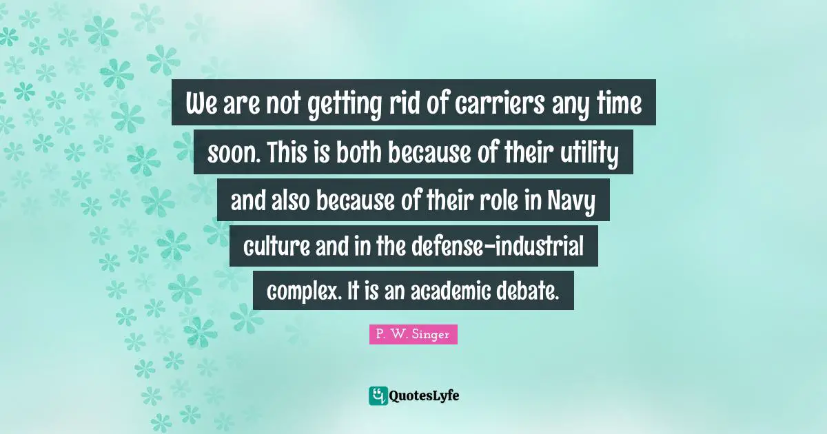We are not getting rid of carriers any time soon. This is both because of their utility and also because of their role in Navy culture and in the defense-industrial complex. It is an academic debate.