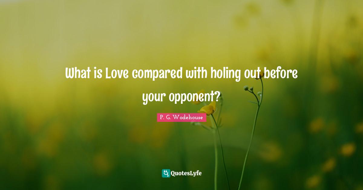 What is Love compared with holing out before your opponent?