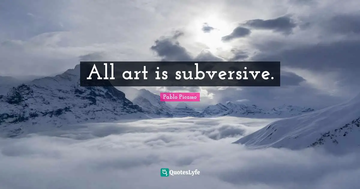 All art is subversive.