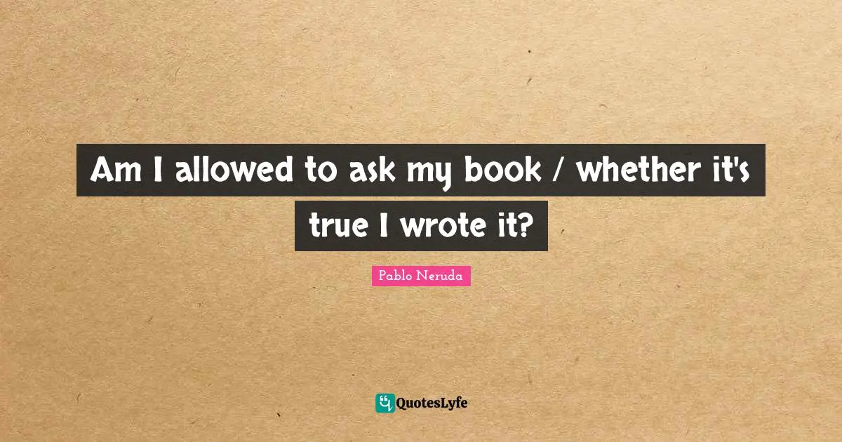 Am I allowed to ask my book / whether it's true I wrote it?