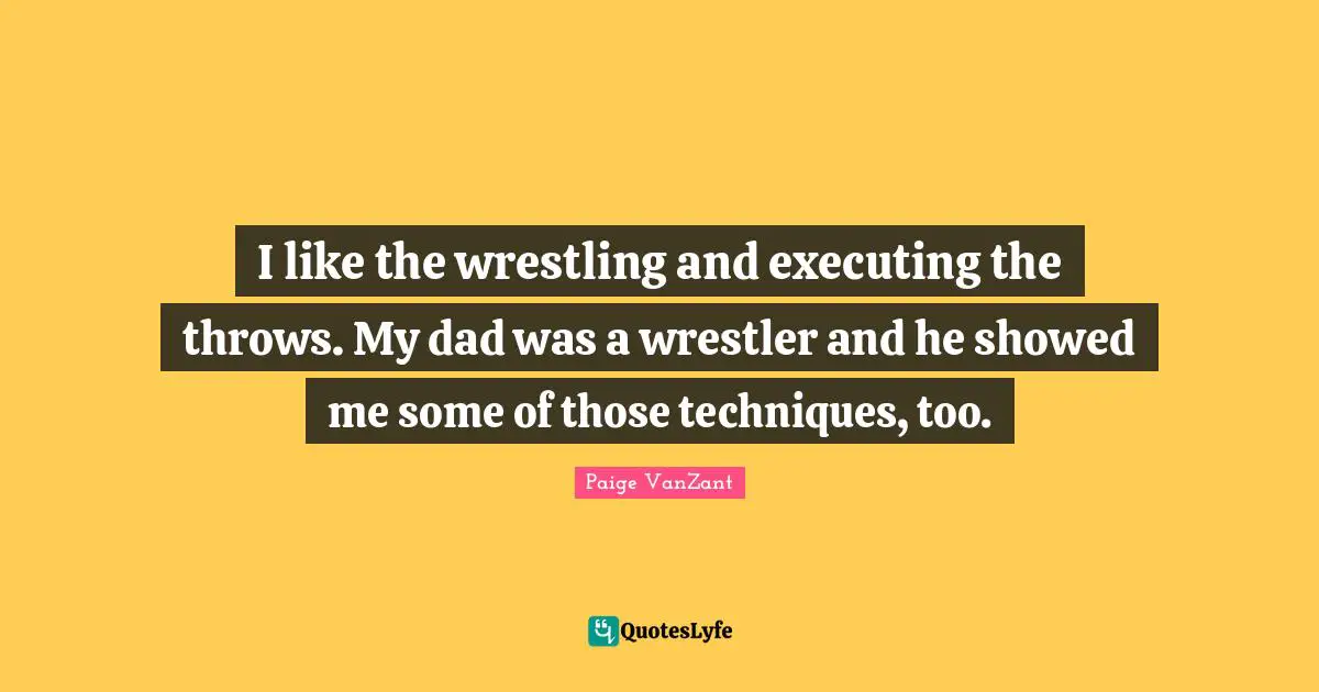 I like the wrestling and executing the throws. My dad was a wrestler and he showed me some of those techniques, too.