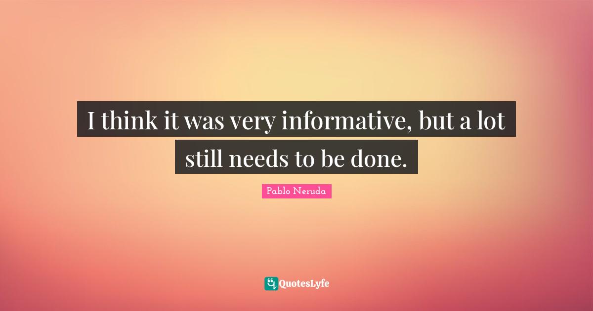 I think it was very informative, but a lot still needs to be done.