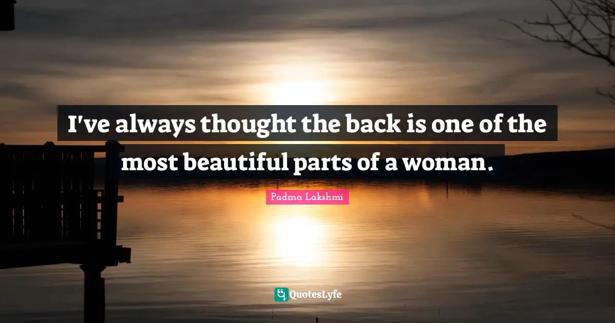 I've always thought the back is one of the most beautiful parts of a woman.