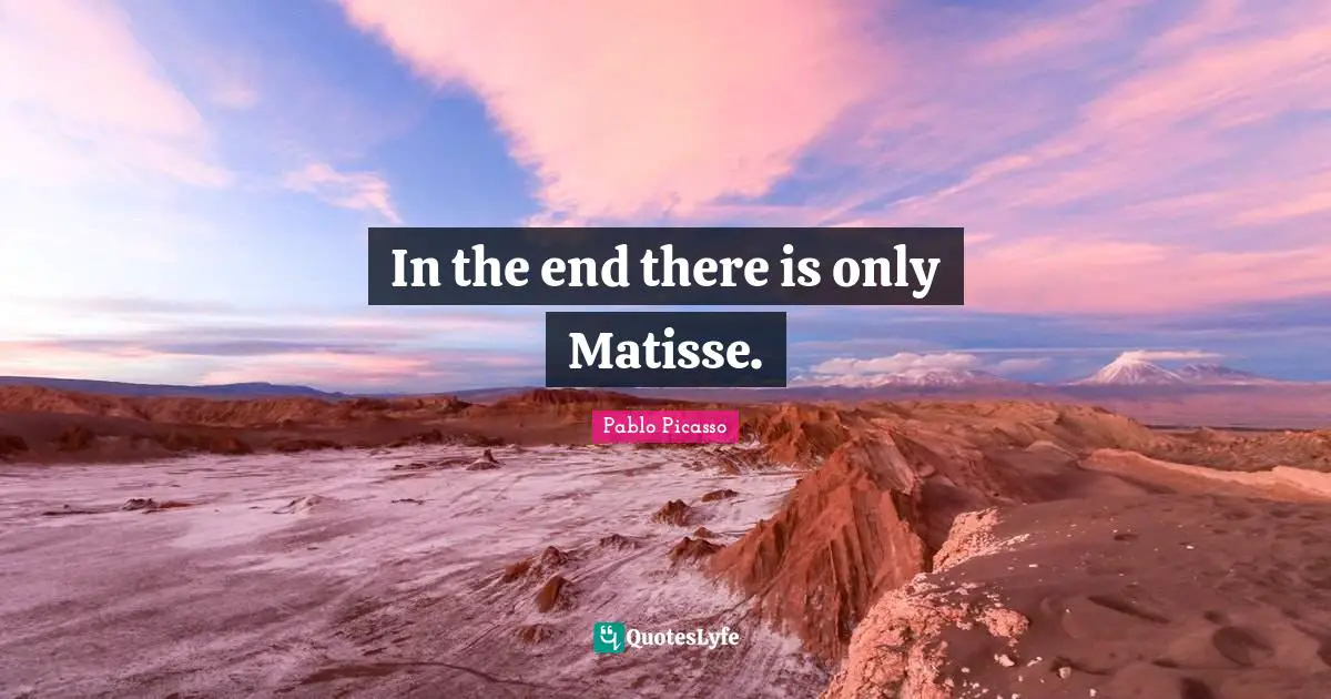 In the end there is only Matisse.