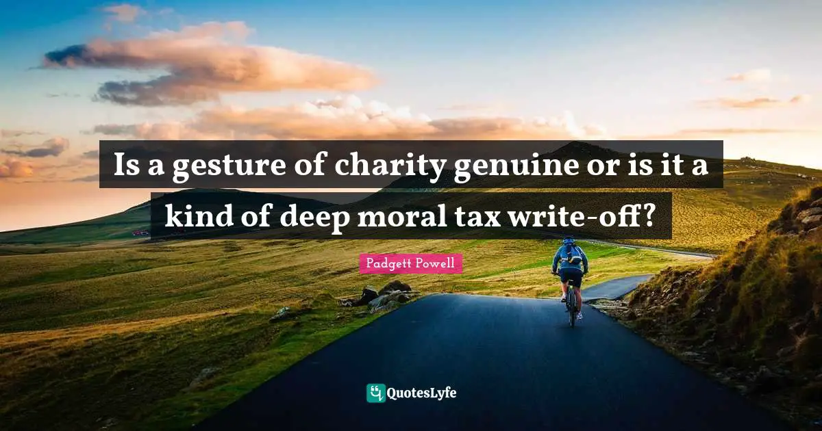 Is a gesture of charity genuine or is it a kind of deep moral tax write-off?