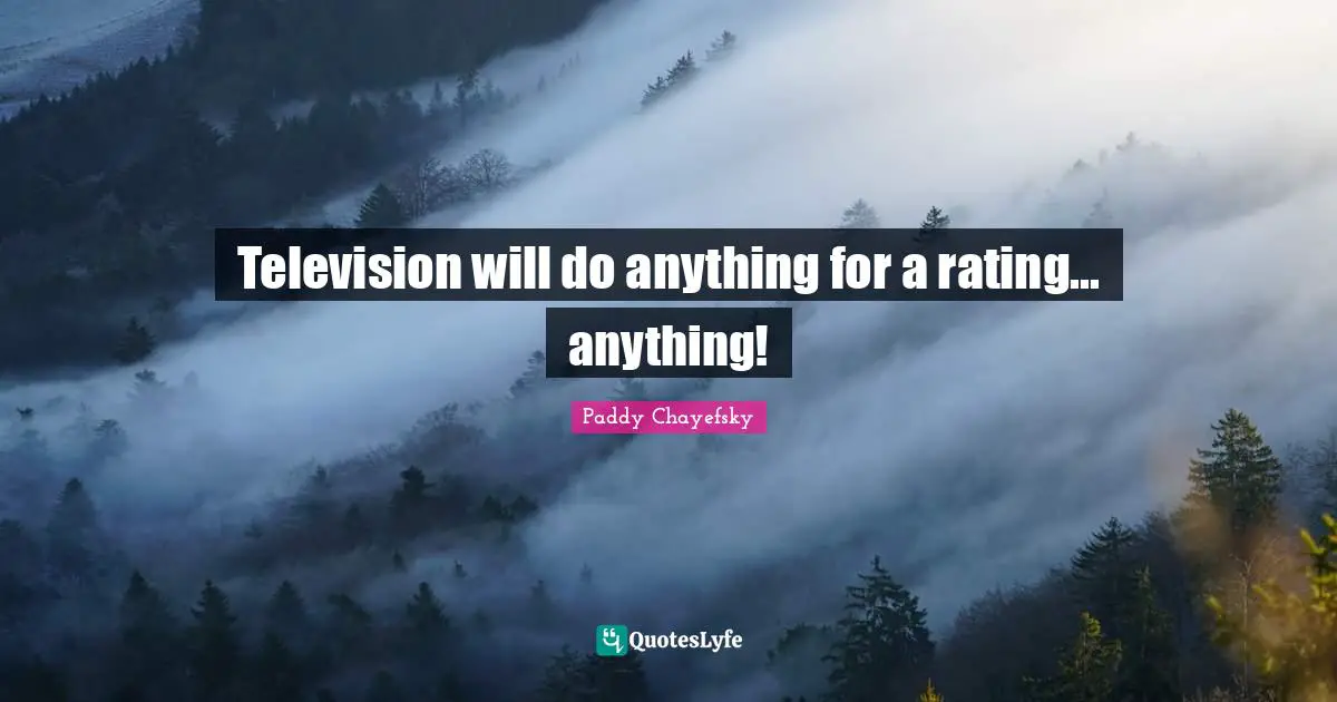 Television will do anything for a rating... anything!