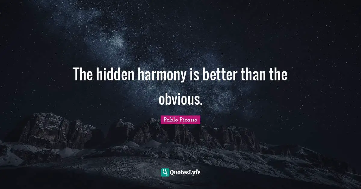 The hidden harmony is better than the obvious.