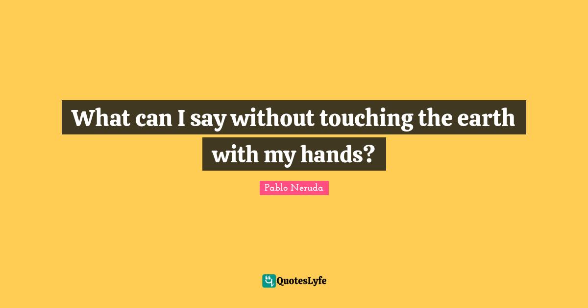 What can I say without touching the earth with my hands?