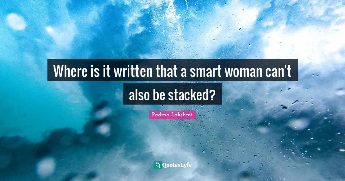 Where is it written that a smart woman can't also be stacked?