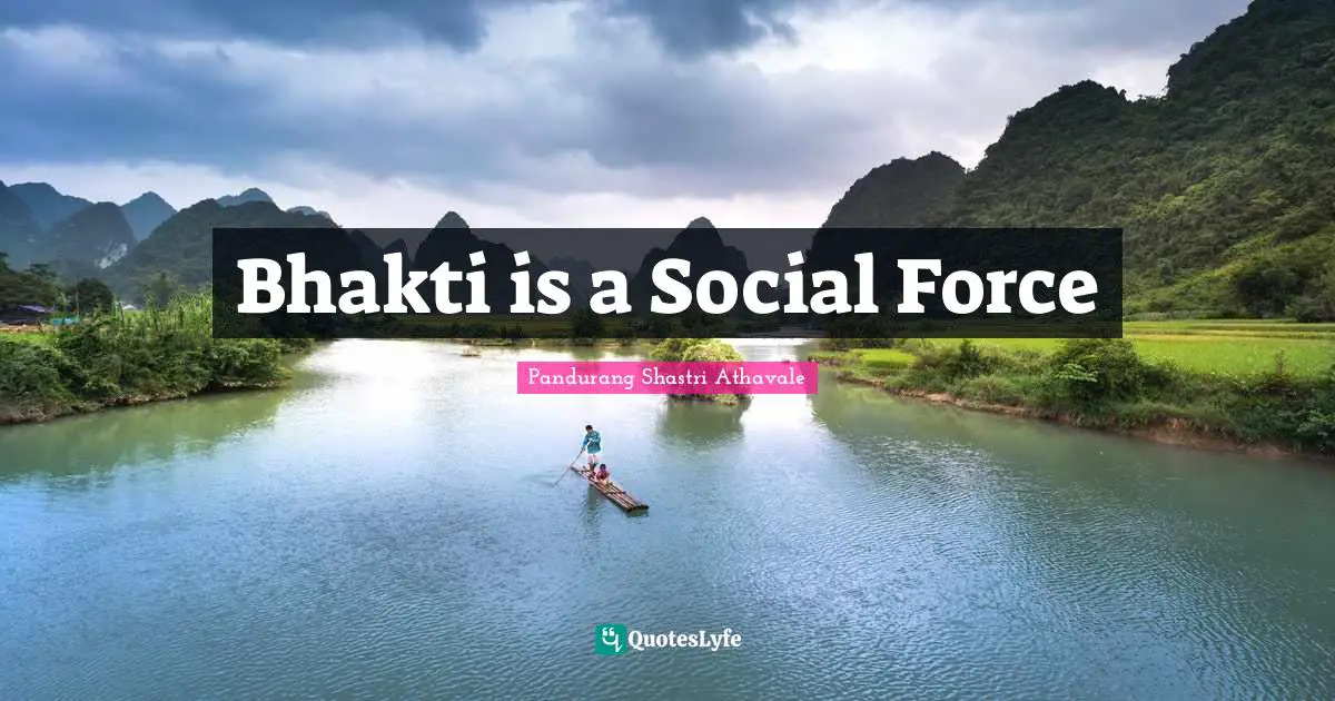 Bhakti is a Social Force