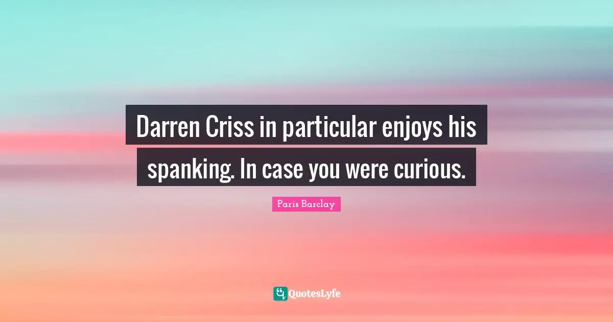Darren Criss in particular enjoys his spanking. In case you were curious.