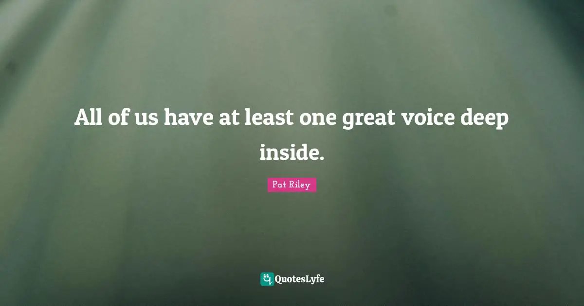 All of us have at least one great voice deep inside.
