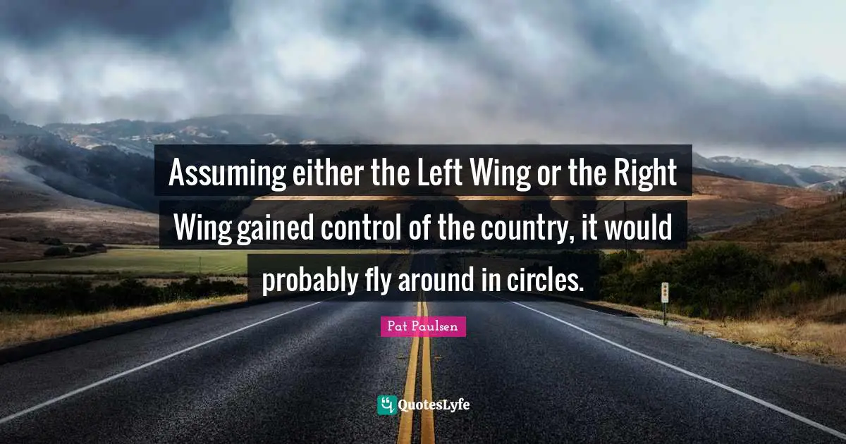 Assuming either the Left Wing or the Right Wing gained control of the country, it would probably fly around in circles.