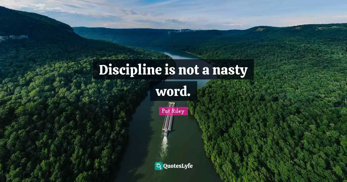 A.M. Riley Quotes: "Discipline is not a nasty word."
