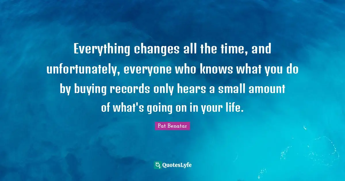 Everything changes all the time, and unfortunately, everyone who knows what you do by buying records only hears a small amount of what's going on in your life.
