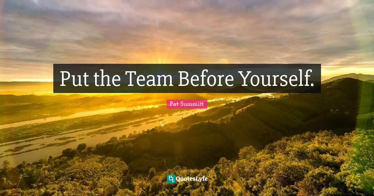 Coaching Quotes: "Put the Team Before Yourself."