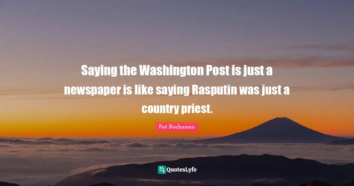 Saying the Washington Post is just a newspaper is like saying Rasputin was just a country priest.