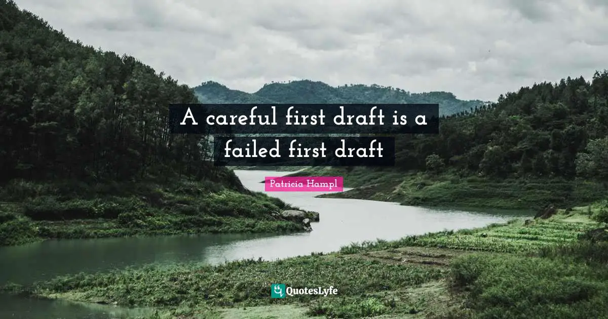A careful first draft is a failed first draft