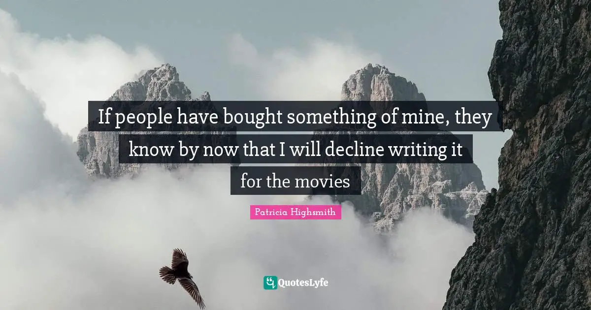 If people have bought something of mine, they know by now that I will decline writing it for the movies