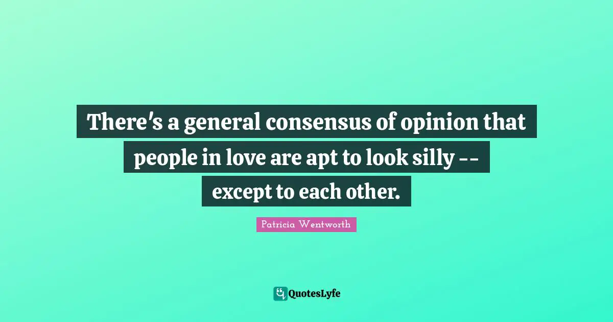 There's a general consensus of opinion that people in love are apt to look silly -- except to each other.