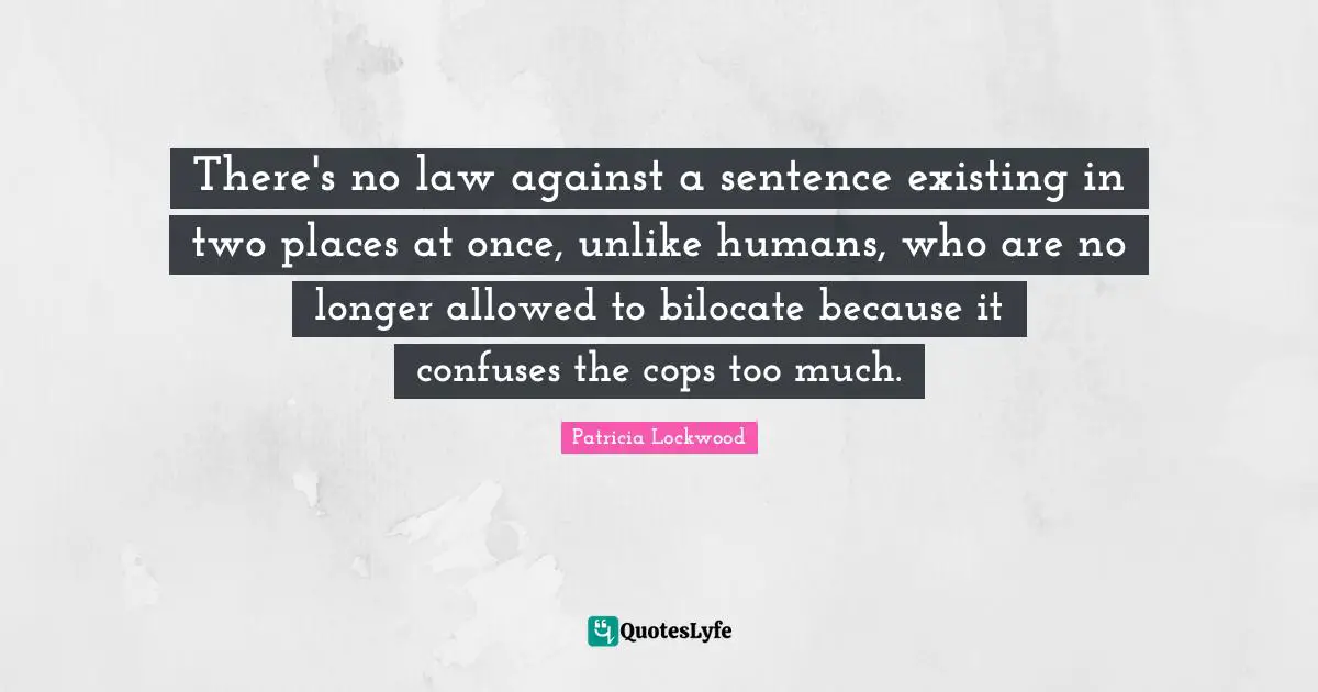 There's no law against a sentence existing in two places at once, unlike humans, who are no longer allowed to bilocate because it confuses the cops too much.