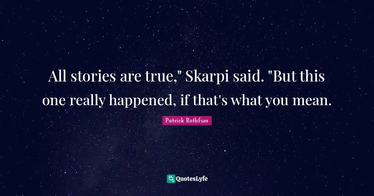 All stories are true," Skarpi said. "But this one really happened, if that's what you mean.