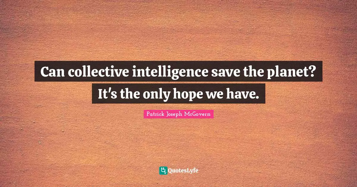 Can collective intelligence save the planet? It's the only hope we have.