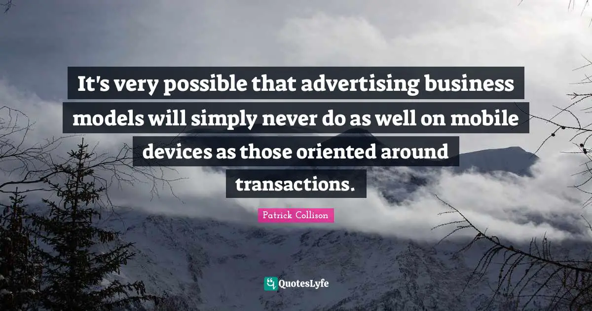It's very possible that advertising business models will simply never do as well on mobile devices as those oriented around transactions.