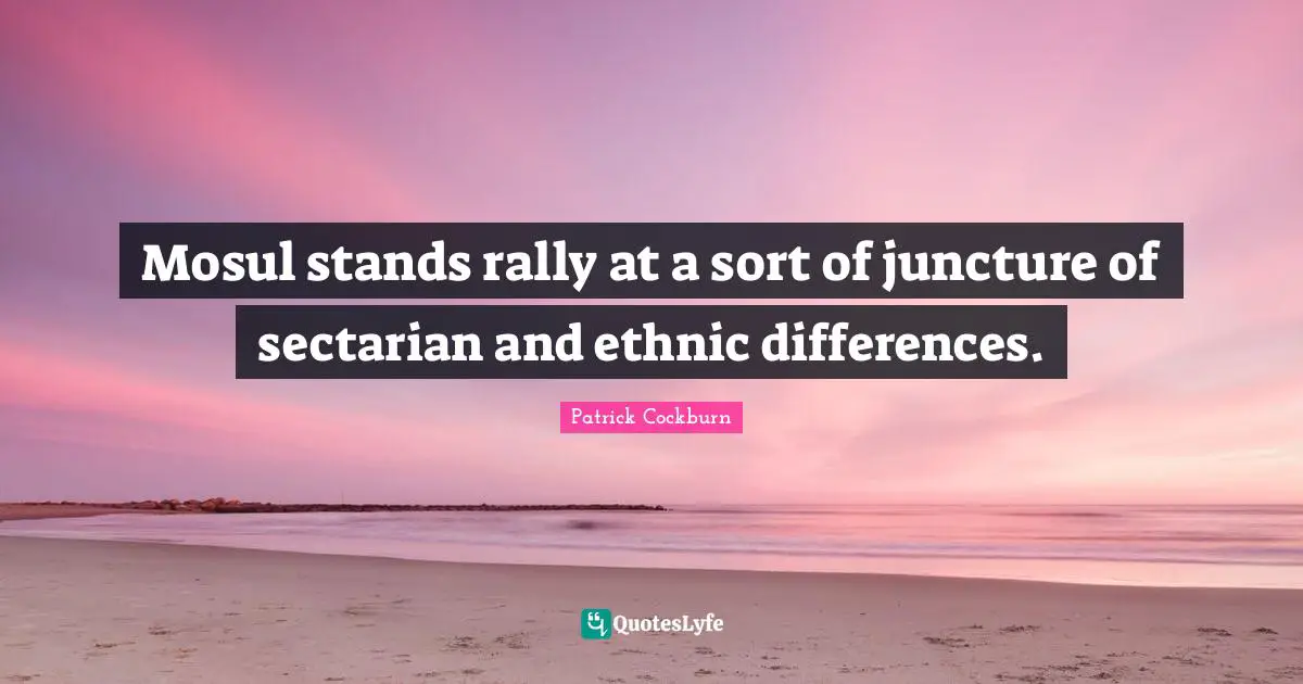 Mosul stands rally at a sort of juncture of sectarian and ethnic differences.