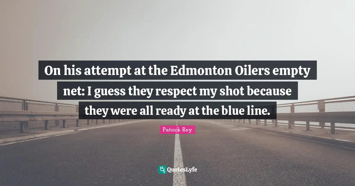 On his attempt at the Edmonton Oilers empty net: I guess they respect my shot because they were all ready at the blue line.