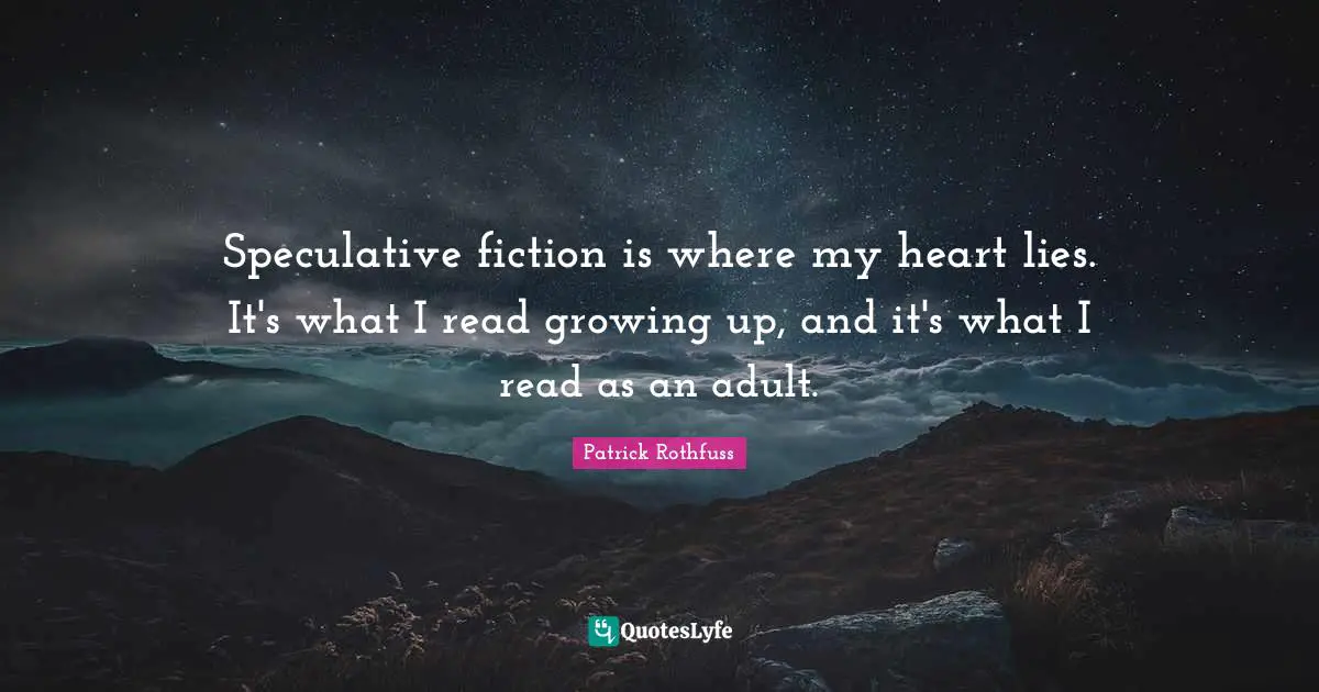 Speculative fiction is where my heart lies. It's what I read growing up, and it's what I read as an adult.