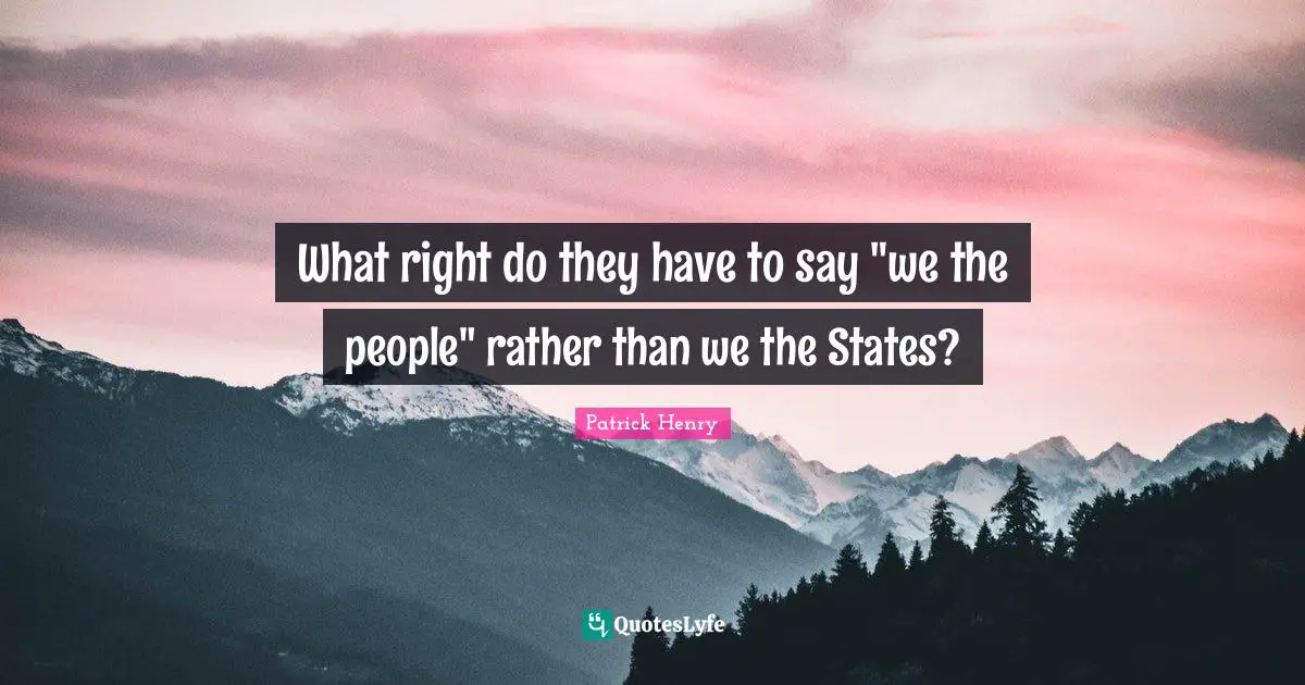 What right do they have to say "we the people" rather than we the States?