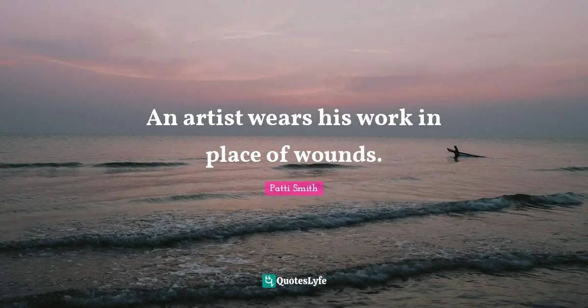 An artist wears his work in place of wounds.