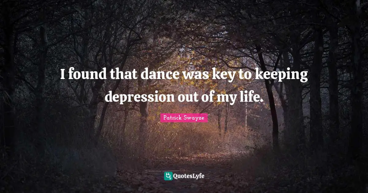 I found that dance was key to keeping depression out of my life.