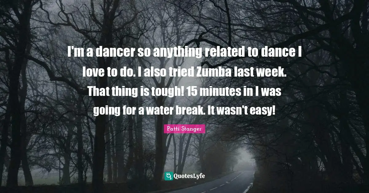 I'm a dancer so anything related to dance I love to do. I also tried Zumba last week. That thing is tough! 15 minutes in I was going for a water break. It wasn't easy!
