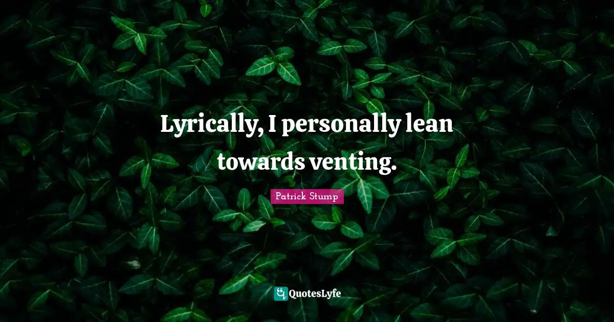 Lyrically, I personally lean towards venting.