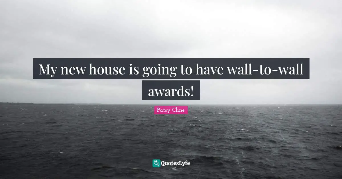My new house is going to have wall-to-wall awards!