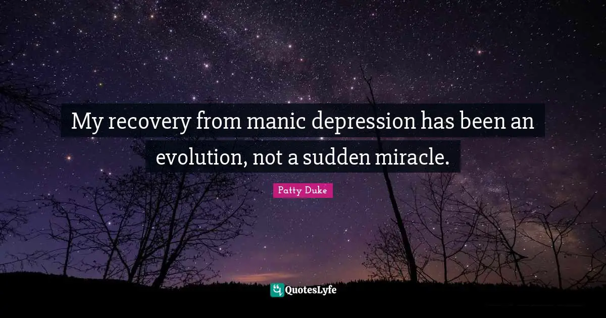Depression Quotes: "My recovery from manic depression has been an evolution, not a sudden miracle."