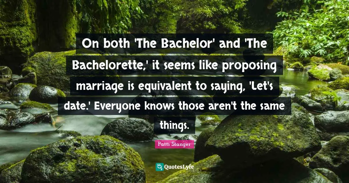 On both 'The Bachelor' and 'The Bachelorette,' it seems like proposing marriage is equivalent to saying, 'Let's date.' Everyone knows those aren't the same things.